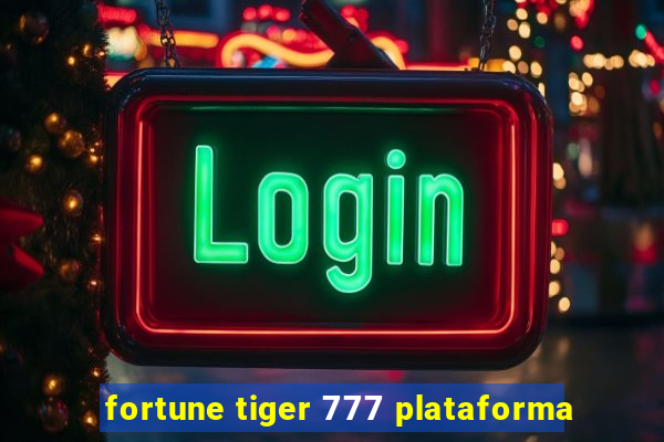 fortune tiger 777 plataforma